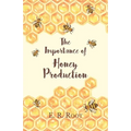 The Importance of Honey Production