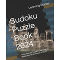 Sudoku Puzzle Book - 2024: "The Ultimate Sudoku Challenge to Boost Your Brain Power in 2024"