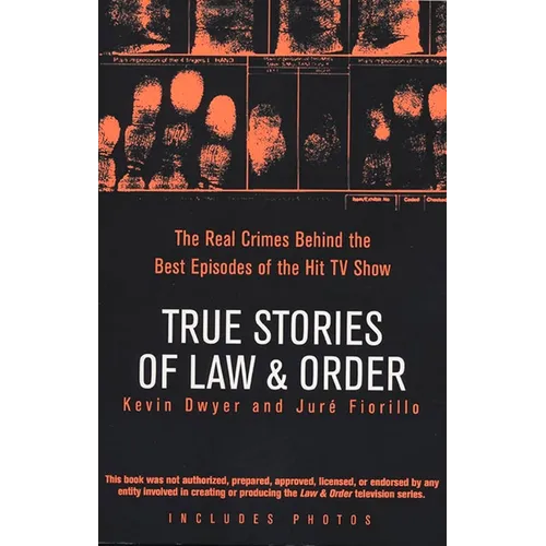 True Stories of Law & Order: The Real Crimes Behind the Best Episodes of the Hit TV Show