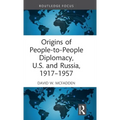 Origins of People-To-People Diplomacy, U.S. and Russia, 1917-1957