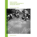 Artist-To-Artist: Independent Art Festivals in Chiang Mai 1992-98: Exhibition Histories Vol. 9