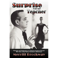 Surprise Was My Teacher: Memories and Confessions of a Television Producer/Director Who Came of Age During Television's Adolescence