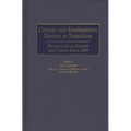 Central and Southeastern Europe in Transition: Perspectives on Success and Failure Since 1989