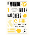El Mundo No Es Como Crees: Cómo Nuestro Mundo Y Nuestra Vida Están Plagados de Falsas Creencias / The World Is Not as You Think
