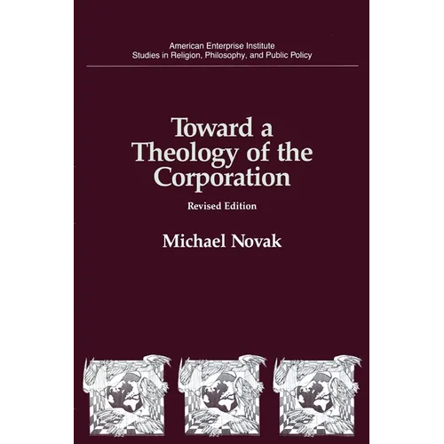 Toward a Theology of the Corporation (Studies in Religion, Philosophy, and Public Policy)