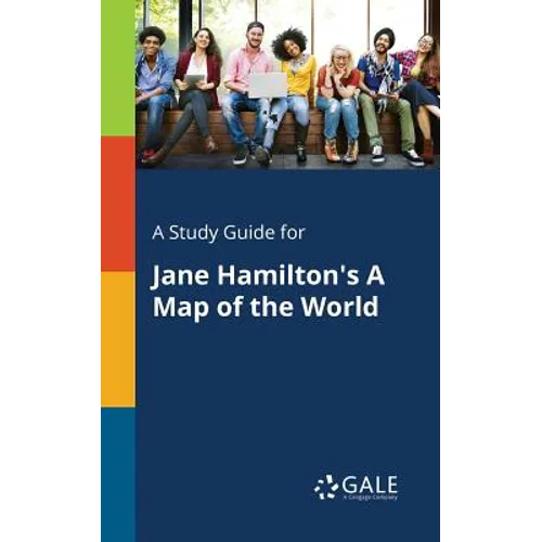 A Study Guide for Jane Hamilton's A Map of the World
