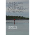 Rule of Law, Legitimate Governance and Development in the Pacific