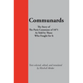 Communards: The Story of the Paris Commune of 1871 As Told by Those Who Fought for It
