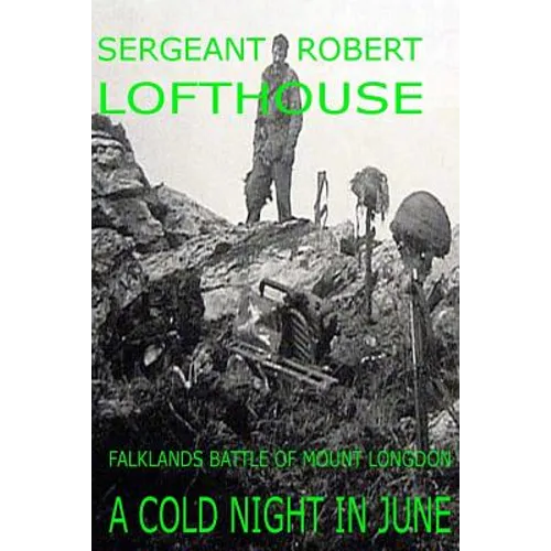 A Cold Night in June: Falklands Battle of Mount Longdon