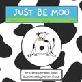 Just Be Moo: A Delightful Children's Picture Book about Accepting Yourself as You Are
