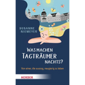 Was Machen Tagtraumer Nachts?: Von Einer, Die Auszog Neugierig Zu Leben