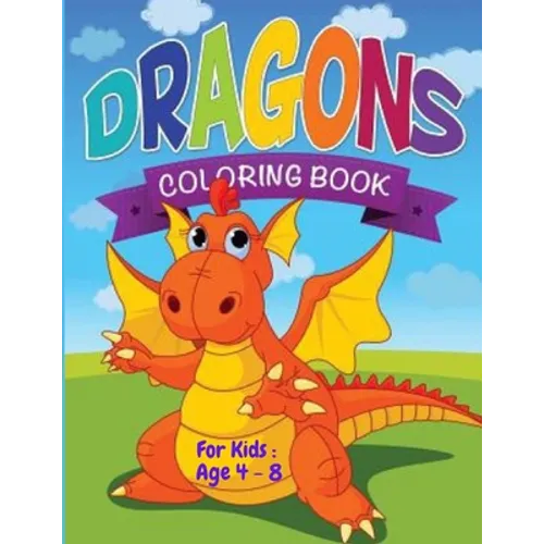 Dragon's Coloring Book For kids: Age 4 - 8: Dazzling Dragon Designs to Color (Kids Coloring Books)