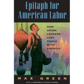 Epitaph for American Labor: How Union Leaders Lost Touch with America