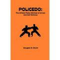 Policedo: The Official Police Method of Arrest and Self-Defense