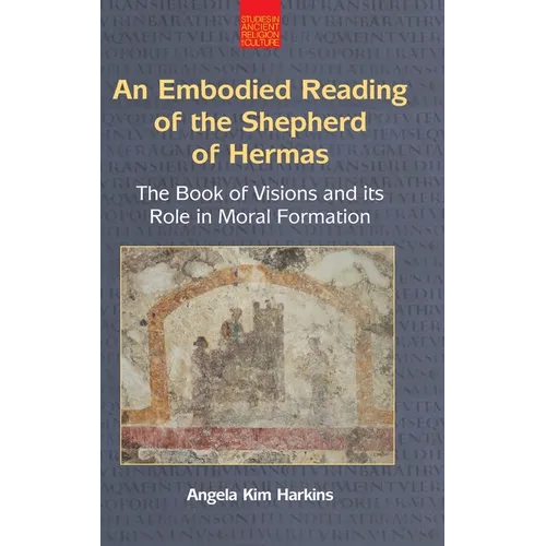 An N Embodied Reading of the Shepherd of Hermas: The Book of Visions and Its Role in Moral Formation