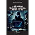 La répression pénale au Cameroun à l'ère des TIC