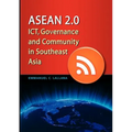 ASEAN 2.0: Ict, Governance and Community in Southeast Asia