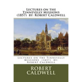 Lectures on the Tinnevelly Missions (1857) by: Robert Caldwell