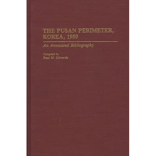 The Pusan Perimeter, Korea, 1950: An Annotated Bibliography