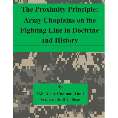 The Proximity Principle: Army Chaplains on the Fighting Line in Doctrine and History