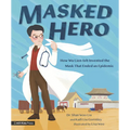 Masked Hero: How Wu Lien-Teh Invented the Mask That Ended an Epidemic