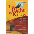 The Right to Know: Your Guide to Using and Defending Freedom of Information Law in the United States
