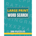 Large Print Word Search 200 Puzzles: Word Search Book For Adults And Seniors With Solutions