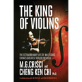 King of Violins: The Extraordinary Life of Ma Sciong, China's Greatest Violin Virtuoso