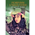 Feminism Undaunted: 50 Years as a Muslim Feminist
