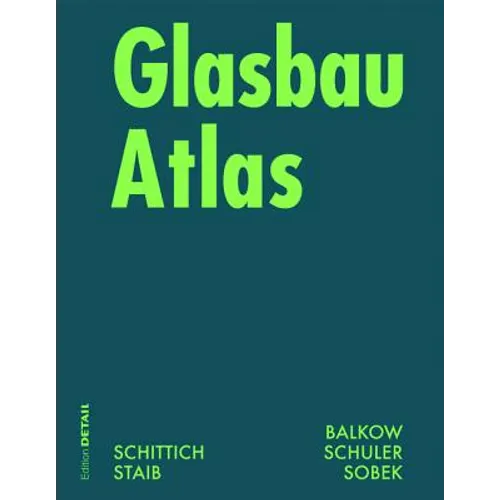 Glasbau Atlas: Zweite Uberarbeitete Und Erwiterte Auflage