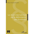 Le droit international de la délimitation des frontières
