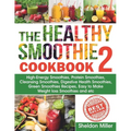 The Healthy Smoothie Cookbook 2: High-Energy Smoothies, Protein Smoothies, Cleansing Smoothies, Digestive Health Smoothies, Green Smoothies Recipes, E