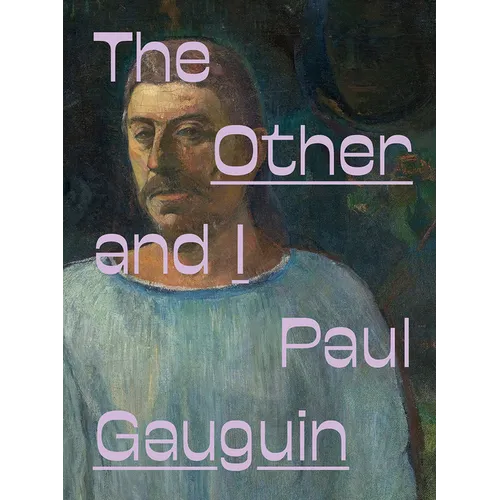 Paul Gauguin: The Other and I