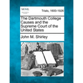 The Dartmouth College Causes and the Supreme Court of the United States