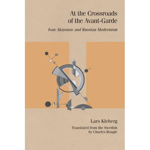 At the Crossroads of the Avant-Garde: Ivan Aksyonov and Russian Modernism