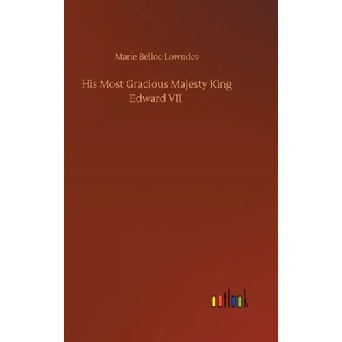 His Most Gracious Majesty King Edward VII