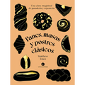 Panes, Masas Y Postres Cl疽icos: Una Clase Magistral de Panader? Y Reposter?