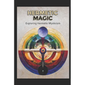 Hermetic Magic: Exploring Hermetic Mysticism