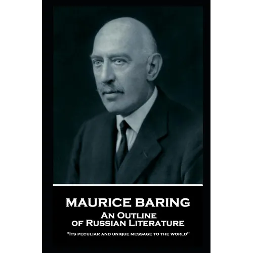 Maurice Baring - An Outline of Russian Literature: 'Its peculiar and unique message to the world''