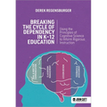 Breaking the Cycle of Dependency in K-12 Education: Using Cognitive Science to Guide Instruction