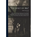 "The Spirit of 1861": History of the Sixth Indiana Regiment in the Three Months' Campaign in Western Virginia; Full of Humor and Originality