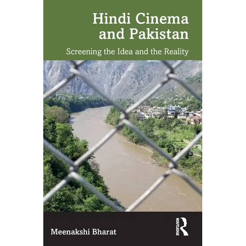 Hindi Cinema and Pakistan: Screening the Idea and the Reality