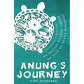 Anung's Journey: An Ancient Ojibway Legend as Told by Steve Fobister