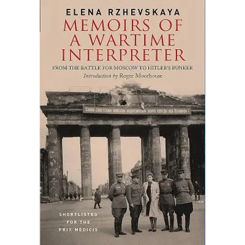 Memoirs of a Wartime Interpreter: From the Battle for Moscow to Hitler's Bunker
