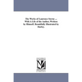The Works of Laurence Sterne ... With A Life of the Author, Written by Himself. Beautifully Illustrated by Darley.