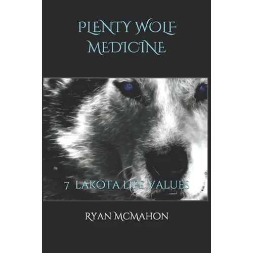 Plenty Wolf Medicine: 7 Lakota Life Values