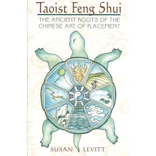 Taoist Feng Shui: The Ancient Roots of the Chinese Art of Placement