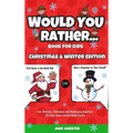 Would You Rather Book for Kids: Christmas & Winter Edition - Fun, Hilarious, Ridiculous and Challenging Questions for Kids, Teens and the Whole Family