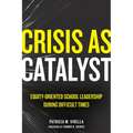 Crisis as Catalyst: Equity-Oriented School Leadership During Difficult Times