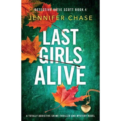Last Girls Alive: A totally addictive crime thriller and mystery novel